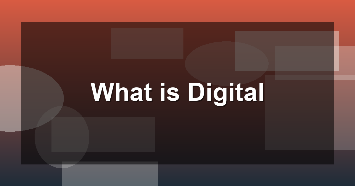 Why Is Digital Explained What is Digital