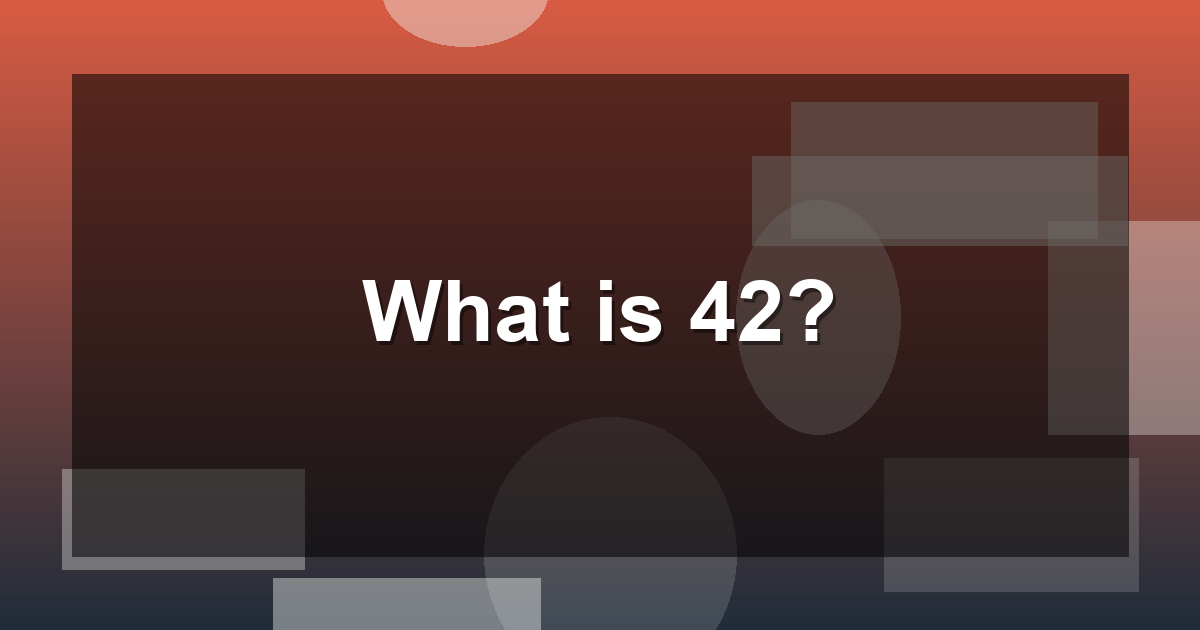 What is 42?