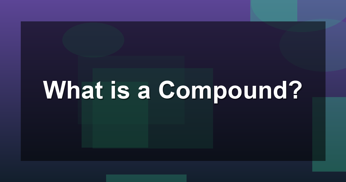 What is a Compound?