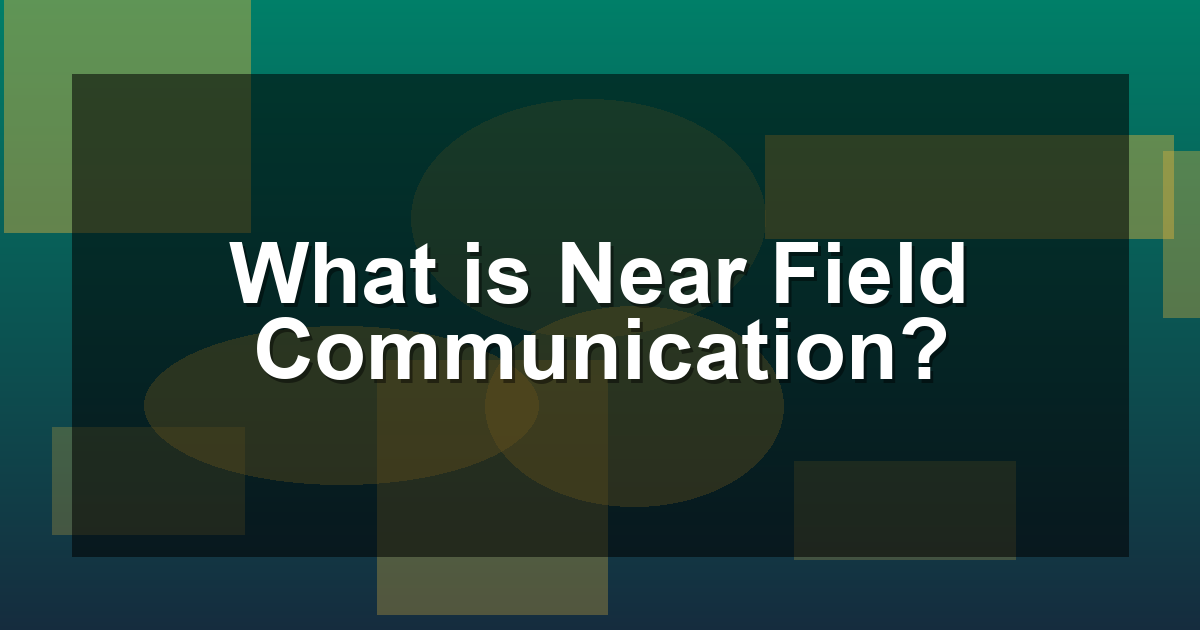 What is Near Field Communication?