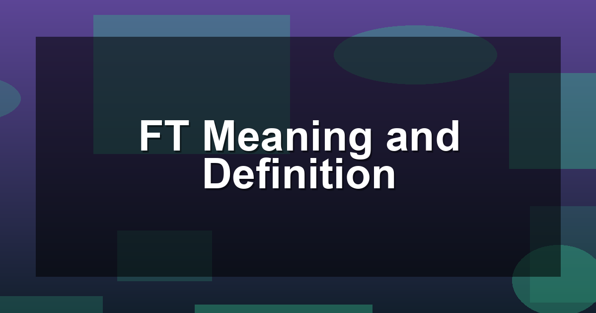 FT Meaning and Definition