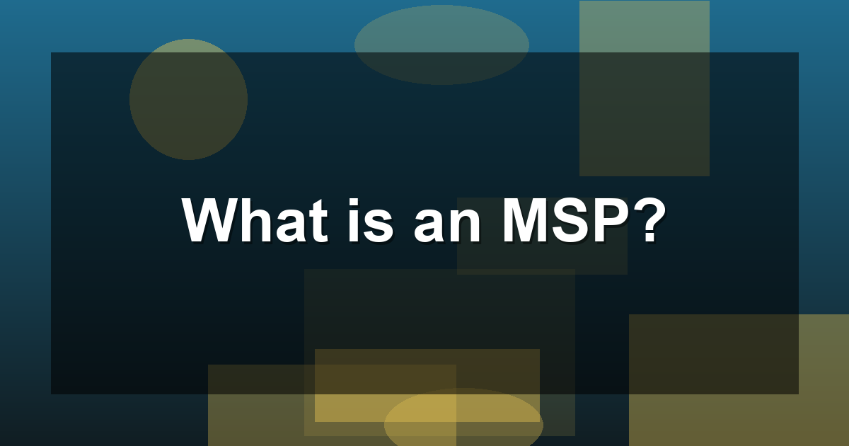 Msp Technology What is an MSP?